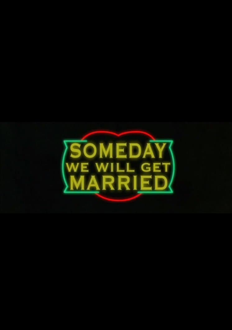 Someday We Will Get Married