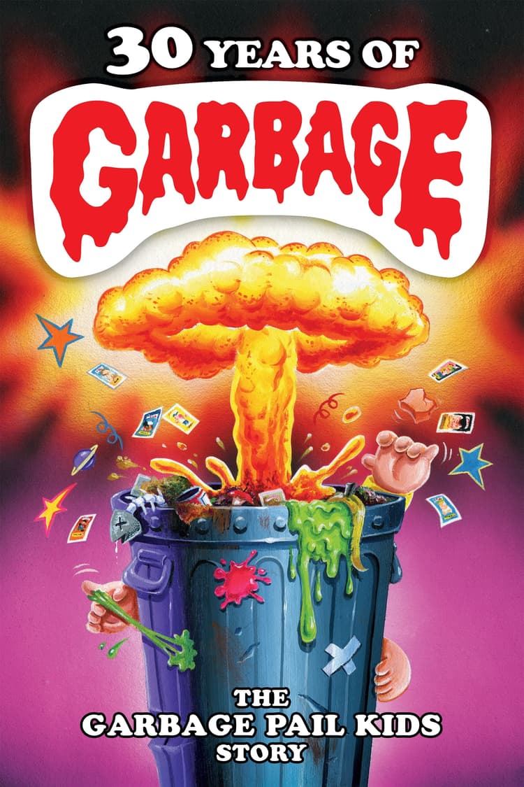 30 Years of Garbage: The Garbage Pail Kids Story