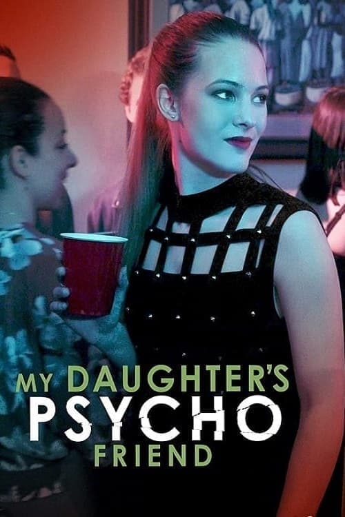 My Daughter's Psycho Friend