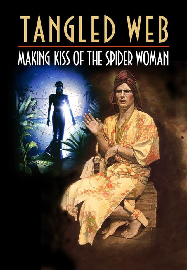 Tangled Web: Making Kiss of the Spider Woman