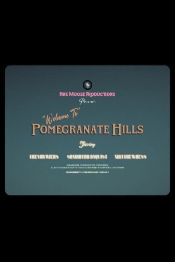 “Welcome To” Pomegranate Hills