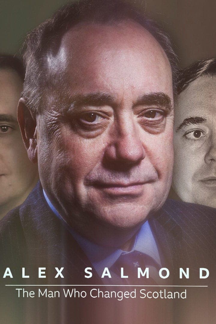 Alex Salmond: The Man Who Changed Scotland