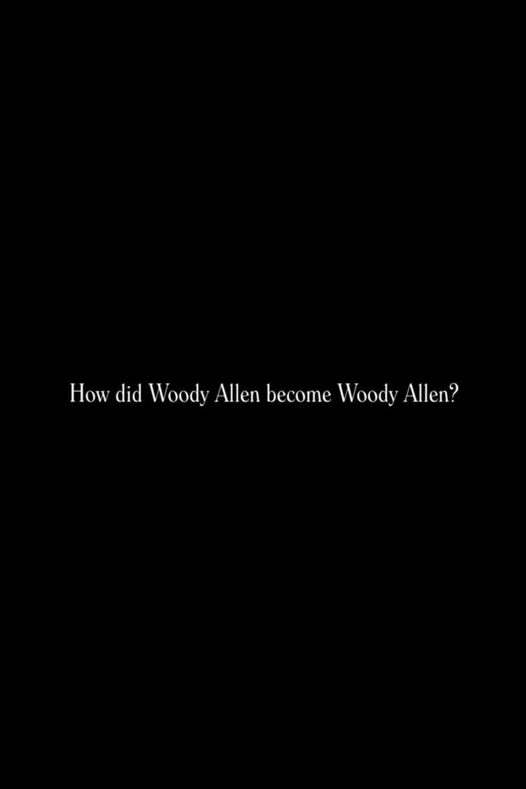 How did Woody Allen become Woody Allen?