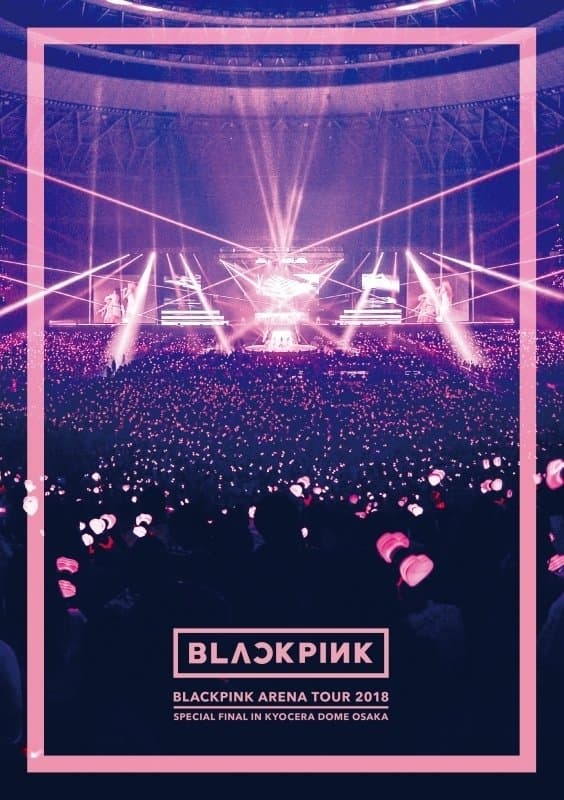 BLACKPINK: Arena Tour 2018 'Special Final in Kyocera Dome Osaka'