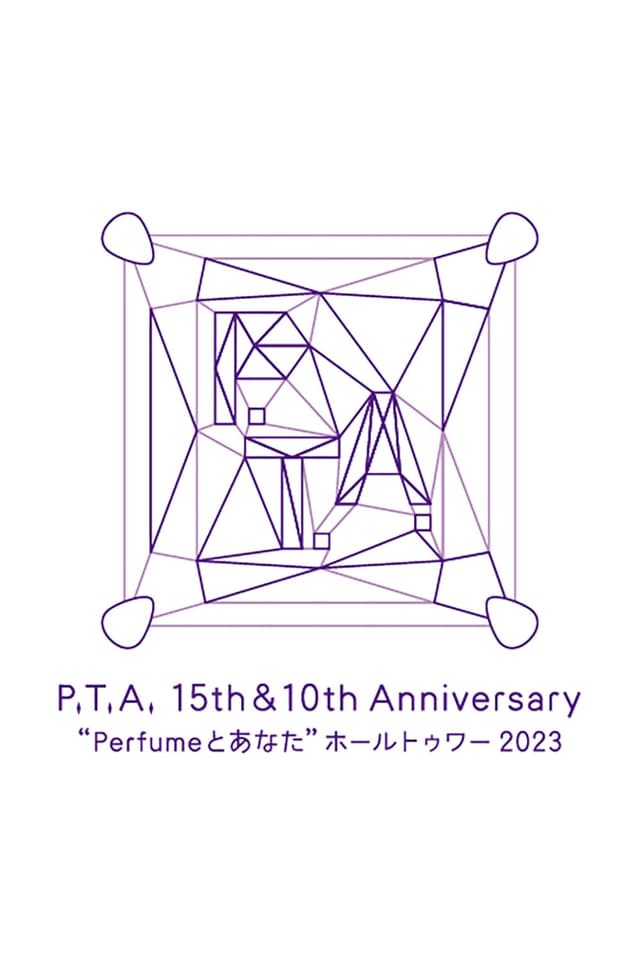 P.T.A. 15th & 10th Anniversary 'Perfume and You' Hall Tour 2023