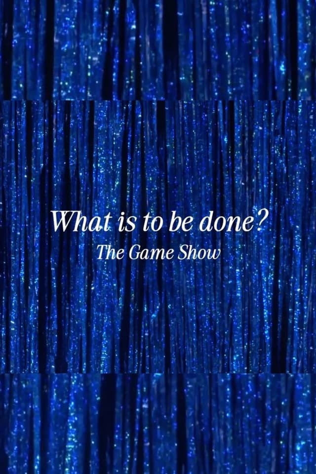 What Is to Be Done? The Game Show