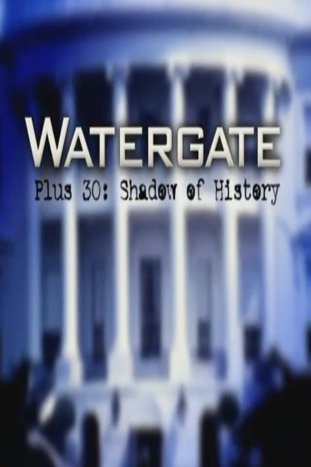 Watergate Plus 30: Shadow of History