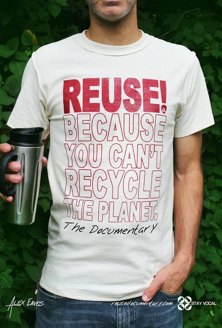 REUSE Because You Can't Recycle The Planet