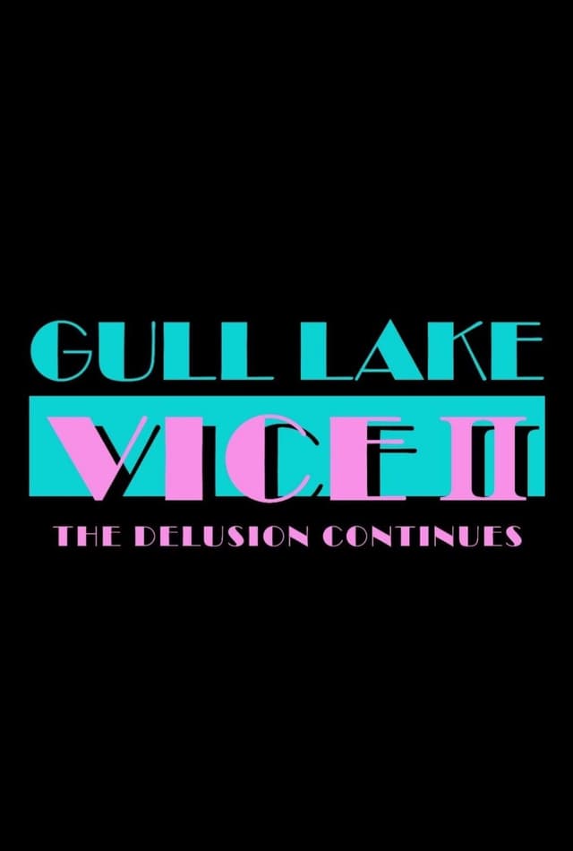 Gull Lake Vice II: The Delusion Continues