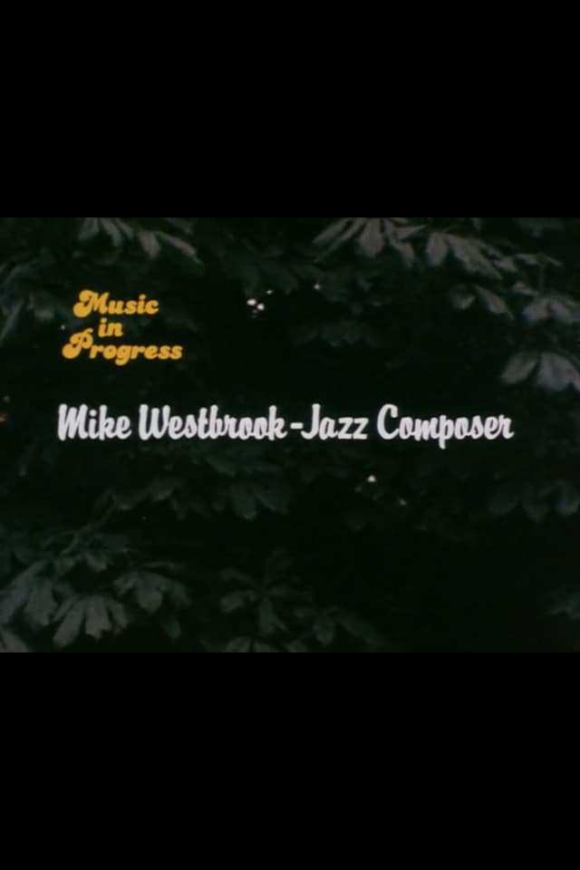 Music in Progress: Mike Westbrook - Jazz Composer