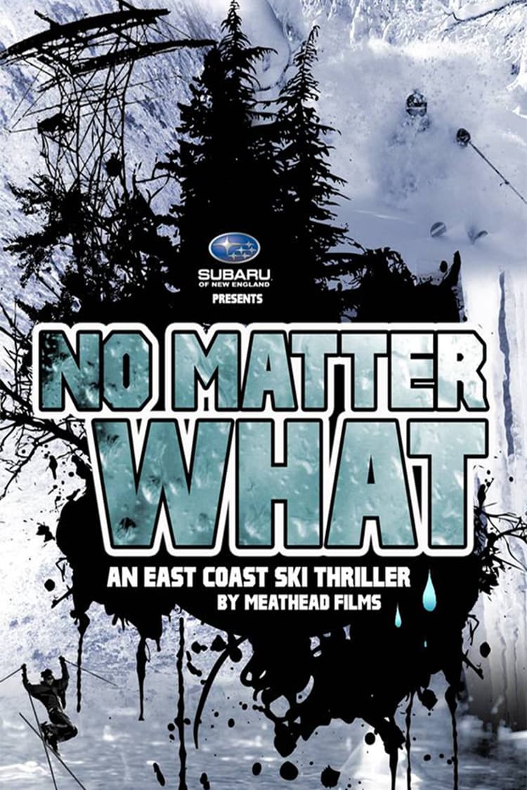 No Matter What: An East Coast Ski Thriller by Meathead Films