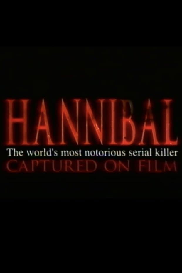 Hannibal: The World's Most Notorious Serial Killer Captured on Film