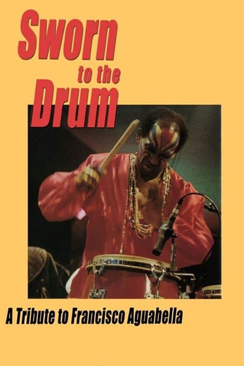 Sworn to the Drum: A Tribute to Francisco Aguabella