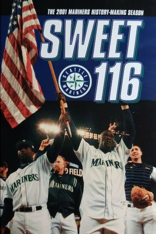 Sweet 116: The 2001 Seattle Mariners History Making Season